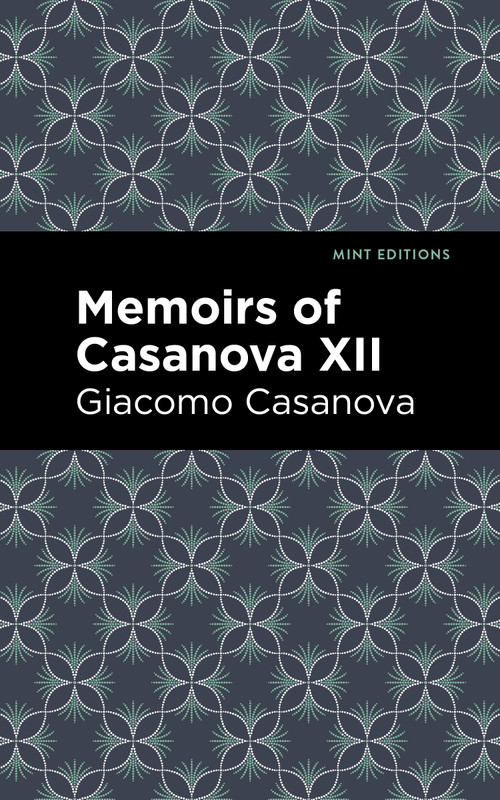 Memoirs of Casanova Volume XII - 9798888972717 by Giacomo Casanova, Mint Editions, 9798888972717