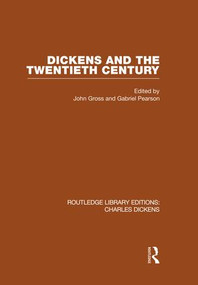 Dickens and the Twentieth Century (RLE Dickens) (Routledge Library Editions: Charles Dickens Volume 6) by John & Gabriel Gross & Pearson, 9781138868816