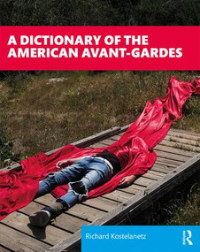 A Dictionary of the American Avant-Gardes by Richard Kostelanetz, 9781138577367