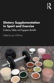 Dietary Supplementation in Sport and Exercise (Evidence, Safety and Ergogenic Benefits) - 9781138610842 by Jay Hoffman, 9781138610842