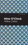 Nine O' Clock - 9798888974605 by Wilkie Collins, Mint Editions, 9798888974605