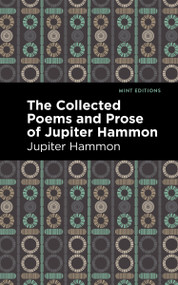 The Collected Poems and Prose of Jupiter Hammon - 9798888973479 by Jupiter Hammon, Mint Editions, 9798888973479