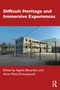 Difficult Heritage and Immersive Experiences by Agiatis Benardou, Anna Maria Droumpouki, 9781032060866