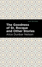 The Goodness of St. Rocque and Other Stories - 9798888971529 by Alice Dunbar Nelson, Mint Editions, 9798888971529