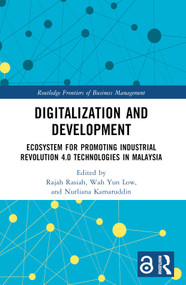 Digitalization and Development (Ecosystem for Promoting Industrial Revolution 4.0 Technologies in Malaysia) by Rajah Rasiah, Wah Yun Low, Nurliana Kamaruddin, 9781032433950