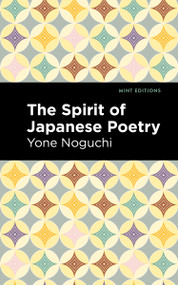 The Spirit of Japanese Poetry - 9798888974803 by Yone Noguchi, Mint Editions, 9798888974803