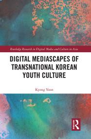Digital Mediascapes of Transnational Korean Youth Culture - 9781032401010 by Kyong Yoon, 9781032401010