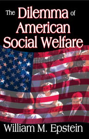 The Dilemma of American Social Welfare - 9781412845861 by William Epstein, 9781412845861