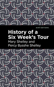 History of a Six Weeks' Tour - 9798888973769 by Mary Shelley, Percy Bysshe Shelley, Mint Editions, 9798888973769