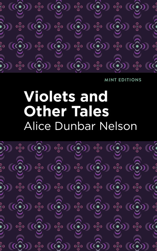 Violets and Other Tales - 9798888971536 by Alice Dunbar Nelson, Mint Editions, 9798888971536