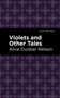 Violets and Other Tales - 9798888971536 by Alice Dunbar Nelson, Mint Editions, 9798888971536