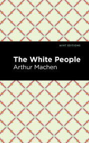 The White People - 9798888971734 by Arthur Machen, Mint Editions, 9798888971734