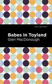 Babes in Toyland - 9798888972731 by Glen MacDonough, Mint Editions, 9798888972731