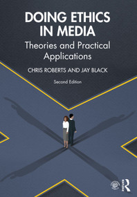 Doing Ethics in Media (Theories and Practical Applications) by Chris Roberts, Jay Black, 9781138041110