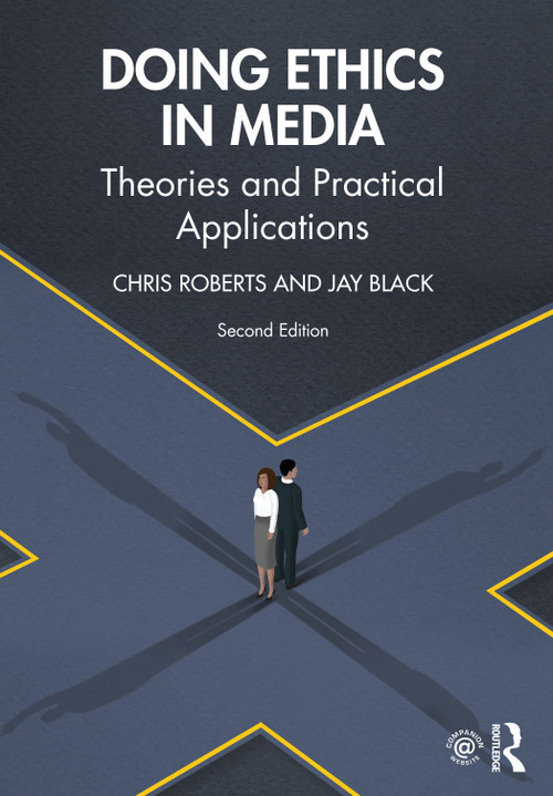 Doing Ethics in Media (Theories and Practical Applications) by Chris Roberts, Jay Black, 9781138041110