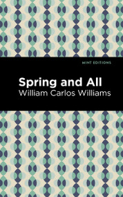 Spring and All - 9798888974728 by William Carlos Williams, Mint Editions, 9798888974728