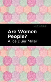 Are Women People? - 9798888971505 by Alice Duer Miller, Mint Editions, 9798888971505
