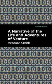 A Narrative of the Life and Adventure of Venture - 9798888974513 by Venture Smith, Mint Editions, 9798888974513