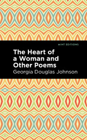 The Heart of a Woman and Other Poems - 9798888972595 by Georgia Douglas Johnson, Mint Editions, 9798888972595