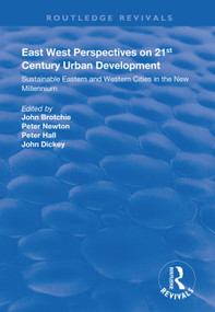 East West Perspectives on 21st Century Urban Development (Sustainable Eastern and Western Cities in the New Millennium) - 9781138312319 by John Brotchie, Peter Newton, Peter Hall, John Dickey, 9781138312319