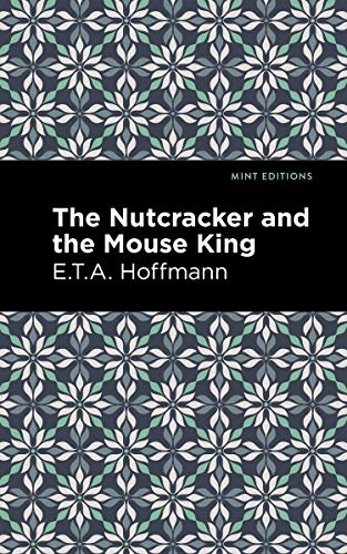The Nutcracker and the Mouse King - 9798888972120 by E. T. A. Hoffman, Mint Editions, 9798888972120
