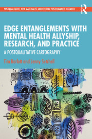 Edge Entanglements with Mental Health Allyship, Research, and Practice (A Postqualitative Cartography) by Tim Barlott, Jenny Setchell, 9781032260891