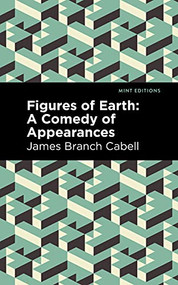 Figures of Earth (A Comedy of Appearances) - 9798888973202 by James Branch Cabell, Mint Editions, 9798888973202