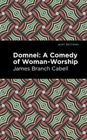 Domnei (A Comedy of Woman-Worship) - 9798888973219 by James Branch Cabell, Mint Editions, 9798888973219