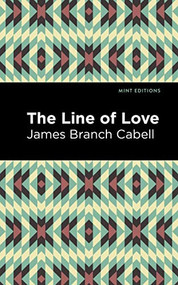 The Line of Love - 9798888973226 by James Branch Cabell, Mint Editions