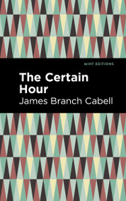 The Certain Hour - 9798888973240 by James Branch Cabell, Mint Editions, 9798888973240
