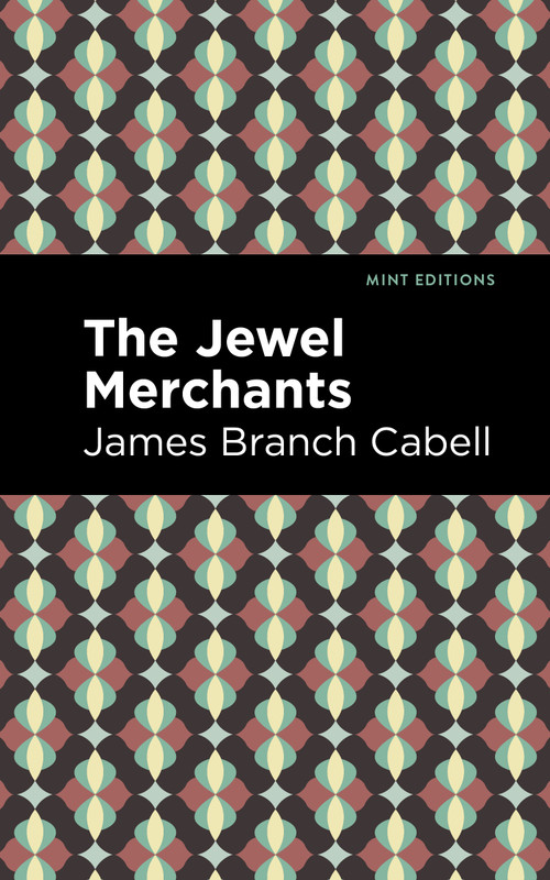 The Jewel Merchants (A Comedy in One Act) - 9798888973271 by James Branch Cabell, Mint Editions, 9798888973271