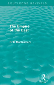 The Empire of the East - 9781138919693 by H. B. Montgomery, 9781138919693