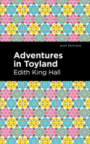 Adventures in Toyland - 9798888972168 by Edith King Hall, Mint Editions, 9798888972168