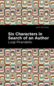 Six Characters in Search of an Author - 9798888973684 by Luigi Pirandello, Mint Editions, 9798888973684