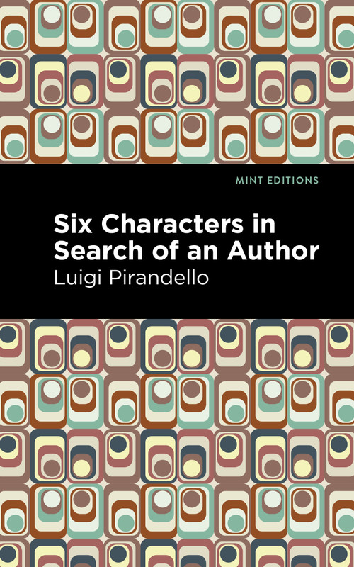 Six Characters in Search of an Author - 9798888973684 by Luigi Pirandello, Mint Editions, 9798888973684