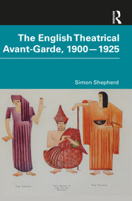 The English Theatrical Avant-Garde 1900-1925 - 9780367470852 by Simon Shepherd, 9780367470852