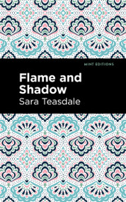Flame and Shadow - 9798888974261 by Sara Teasdale, Mint Editions, 9798888974261
