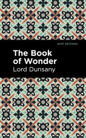 The Book of Wonder - 9798888975039 by Lord Dunsany, Mint Editions, 9798888975039