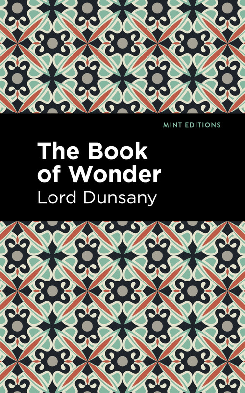 The Book of Wonder - 9798888975039 by Lord Dunsany, Mint Editions, 9798888975039