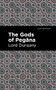 The Gods of Pegāna - 9798888975046 by Lord Dunsany, Mint Editions, 9798888975046