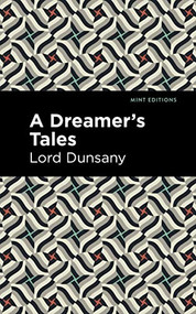 A Dreamer's Tale - 9798888975053 by Lord Dunsany, Mint Editions, 9798888975053