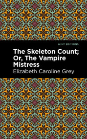 The Skeleton Count (Or, The Vampire Mistress) - 9798888972298 by Elizabeth Caroline Grey, Mint Editions, 9798888972298