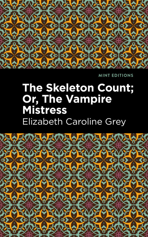 The Skeleton Count (Or, The Vampire Mistress) - 9798888972298 by Elizabeth Caroline Grey, Mint Editions, 9798888972298