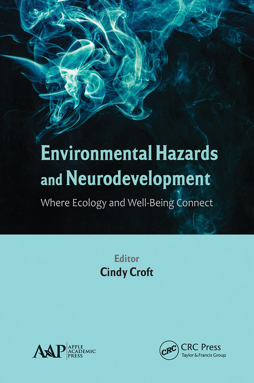 Environmental Hazards and Neurodevelopment (Where Ecology and Well-Being Connect) - 9781774633700 by Cindy Croft, 9781774633700