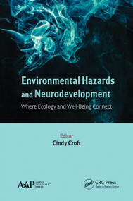 Environmental Hazards and Neurodevelopment (Where Ecology and Well-Being Connect) - 9781774633700 by Cindy Croft, 9781774633700