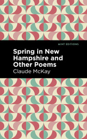 Spring in New Hampshire and Other Poems - 9798888971987 by Claude McKay, Mint Editions, 9798888971987