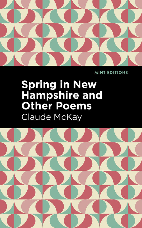 Spring in New Hampshire and Other Poems - 9798888971987 by Claude McKay, Mint Editions, 9798888971987
