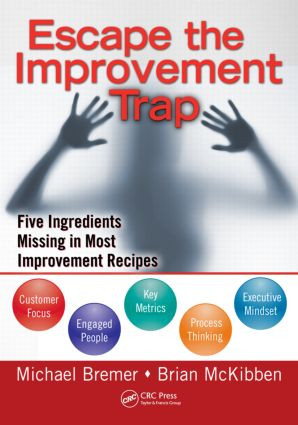 Escape the Improvement Trap (Five Ingredients Missing in Most Improvement Recipes) by Michael Bremer, 9781439817964