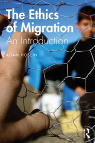 The Ethics of Migration (An Introduction) - 9781138659520 by Adam Hosein, 9781138659520
