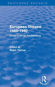 European Theatre 1960-1990 (Routledge Revivals) (Cross-Cultural Perspectives) - 9781138831858 by Ralph Yarrow, 9781138831858